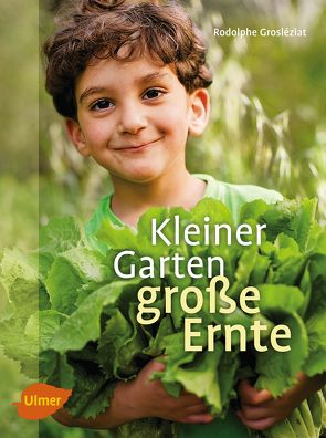 Kleiner Garten, große Ernte von Grosléziat,  Rodolphe