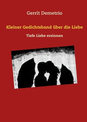 Kleiner Gedichtsband über die Liebe von Demetrio,  Gerrit