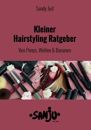 Kleiner Hairstyling Ratgeber von Jud,  Sandy