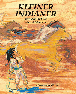 Kleiner Indianer von Elschner,  Géraldine, Schliephack,  Mone