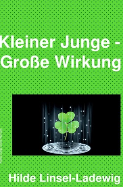 Kleiner Junge – Große Wirkung von Linsel-Ladewig,  Hilde