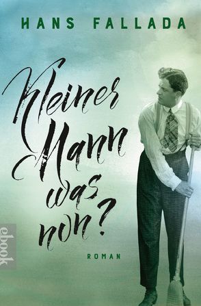 Kleiner Mann – was nun? von Fallada,  Hans