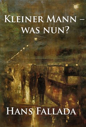 Kleiner Mann – was nun? von Hans,  Fallada