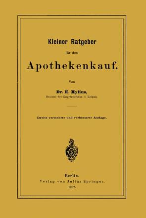 Kleiner Ratgeber für den Apothekenkauf von Mylius,  E.