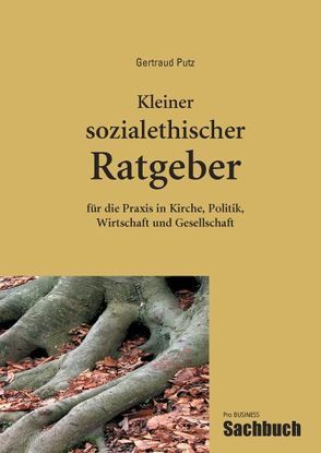 Kleiner sozialethischer Ratgeber von Putz,  Gertraud