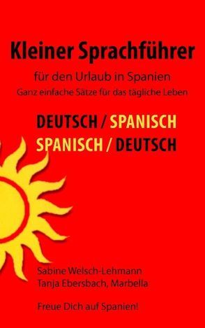 Kleiner Sprachführer für den Urlaub in Spanien von Ebersbach,  Tanja, Welsch-Lehmann,  Sabine