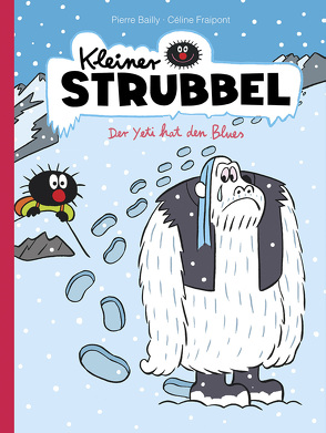 Kleiner Strubbel – Der Yeti hat den Blues von Bailly,  Pierre, Fraipont,  Céline, Zimmermann,  Volker