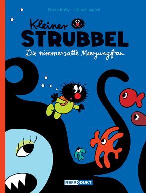 Kleiner Strubbel – Die nimmersatte Meerjungfrau von Bailly,  Pierre, Fraipont,  Céline