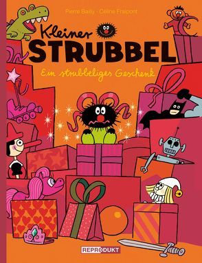 Kleiner Strubbel – Ein strubbeliges Geschenk von Bailly,  Pierre, Fraipont,  Céline