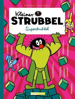 Kleiner Strubbel – Superstrubbel von Bailly,  Pierre, Fraipont,  Céline