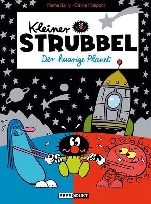 Kleiner Strubbel – Der haarige Planet von Bailly,  Pierre, Fraipont,  Céline