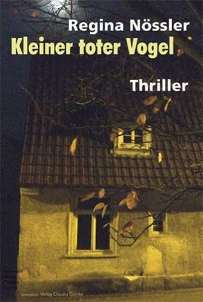 Kleiner toter Vogel. Thriller von Nössler,  Regina