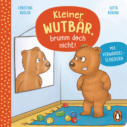 Kleiner Wutbär, brumm doch nicht! von Berend,  Jutta, Kugler,  Christine