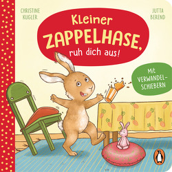 Kleiner Zappelhase, ruh dich aus! von Berend,  Jutta, Kugler,  Christine