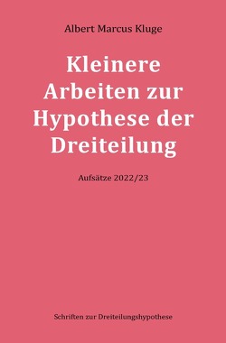 Kleinere Arbeiten zur Hypothese der Dreiteilung von Kluge,  Albert Marcus