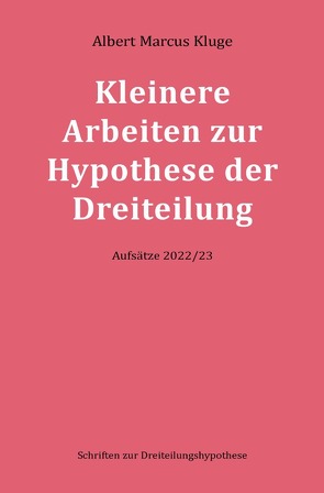 Kleinere Arbeiten zur Hypothese der Dreiteilung von Kluge,  Albert Marcus