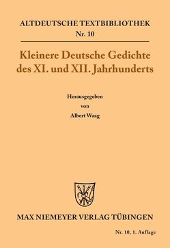 Kleinere Deutsche Gedichte des XI. und XII. Jahrhunderts von Waag,  Albert