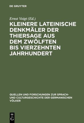 Kleinere lateinische Denkmäler der Thiersage aus dem zwölften bis vierzehnten Jahrhundert von Voigt,  Ernst