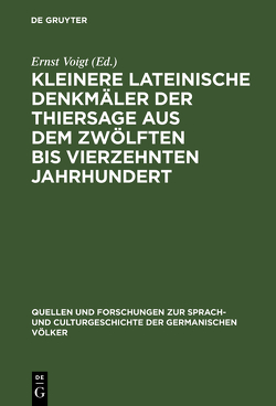 Kleinere lateinische Denkmäler der Thiersage aus dem zwölften bis vierzehnten Jahrhundert von Voigt,  Ernst