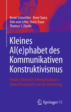 Kleines Al(e)phabet des Kommunikativen Konstruktivismus von Eberle,  Thomas S, Schnettler,  Bernt, Traue,  Boris, Tuma,  René, vom Lehn,  Dirk