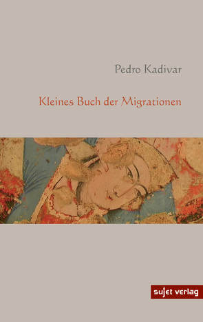 Kleines Buch der Migrationen von Kadivar,  Pedro, Krämer,  Gernot