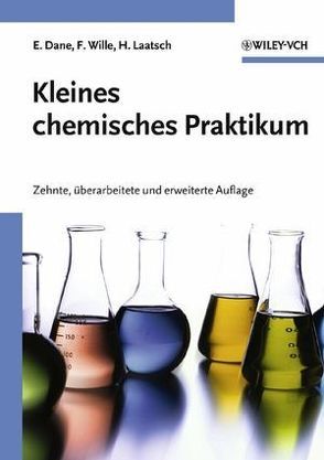 Kleines chemisches Praktikum von Dane,  Elisabeth, Laatsch,  Hartmut, Wille,  Franz