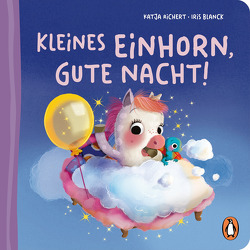 Kleines Einhorn, gute Nacht! von Blanck,  Iris, Richert,  Katja