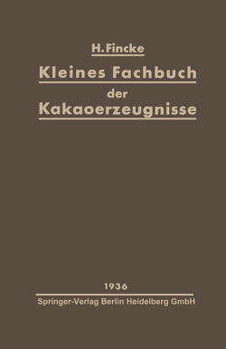 Kleines Fachbuch der Kakaoerzeugnisse von Fincke,  H.