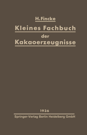 Kleines Fachbuch der Kakaoerzeugnisse von Fincke,  H.