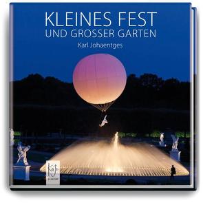 Kleines Fest und Großer Garten von Johaentges,  Karl