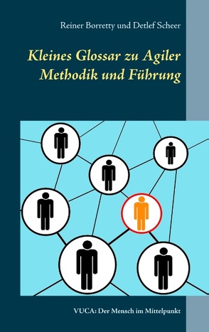 Kleines Glossar zu Agiler Methodik und Führung von Borretty,  Reiner, Scheer,  Detlef