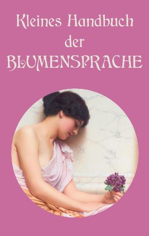 Kleines Handbuch der Blumensprache von Hennegeber,  Corinne