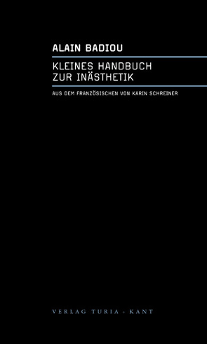 Kleines Handbuch zur Inästhetik von Badiou,  Alain, Schreiner,  Karin