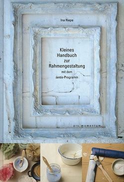 Kleines Handbuch zur Rahmengestaltung von Riepe,  Ina