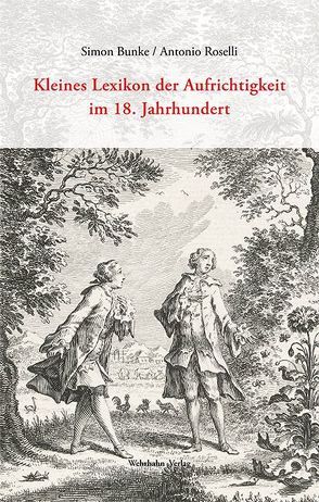 Kleines Lexikon der Aufrichtigkeit 1650–1800 von Bunke,  Simon, Roselli,  Antonio