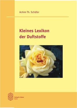 Kleines Lexikon der Duftstoffe von Schäfer,  Achim Th