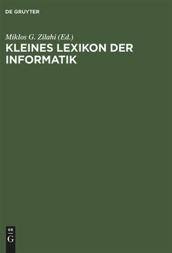 Kleines Lexikon der Informatik von Zilahi-Szabo,  Miklos G.