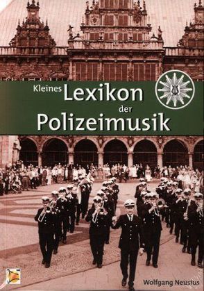 Kleines Lexikon der Polizeimusik von Neusius,  Wolfgang