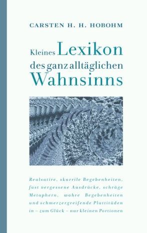 Kleines Lexikon des ganz alltäglichen Wahnsinns von Hobohm,  Carsten H. H.
