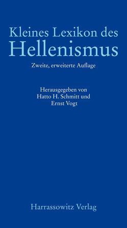 Kleines Lexikon des Hellenismus von Schmitt,  Hatto H, Vogt,  Ernst