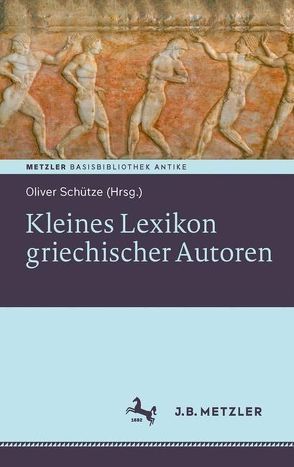 Kleines Lexikon griechischer Autoren von Schütze,  Oliver