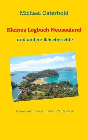 Kleines Logbuch Neuseeland und andere Reiseberichte von Osterhold,  Michael