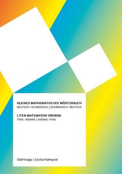 Kleines mathematisches Wörterbuch: Deutsch – Schwedisch / Schwedisch – Deutsch von Holmqvist,  Cecilia, Knapp,  Olaf