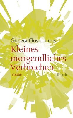 Kleines morgendliches Verbrechen von Gospodinov,  Georgi, Jäger,  Valeria, Kolbe,  Uwe, Sitzmann,  Alexander