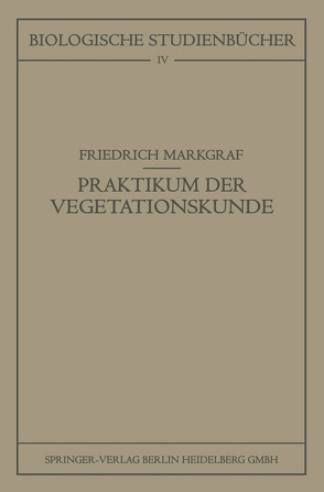 Kleines Praktikum der Vegetationskunde von Markgraf,  Friedrich