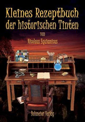 Kleines Rezeptbuch der historischen Tinten von Equiamicus,  Nicolaus