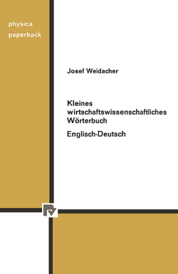 Kleines wirtschaftswissenschaftliches Wörterbuch Englisch-Deutsch von Karsch,  Ch., Weidacher,  J.