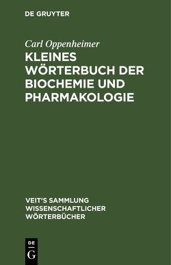 Kleines Wörterbuch der Biochemie und Pharmakologie von Oppenheimer,  Carl