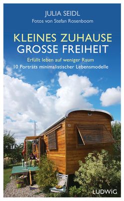 Kleines Zuhause ─ große Freiheit von Rosenboom,  Stefan, Seidl,  Julia