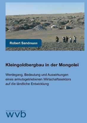 Kleingoldbergbau in der Mongolei von Sandmann,  Robert